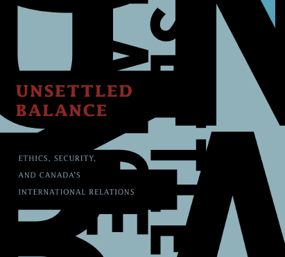 Unsettled  Balance: Ethics Security and Canada’s International Relations